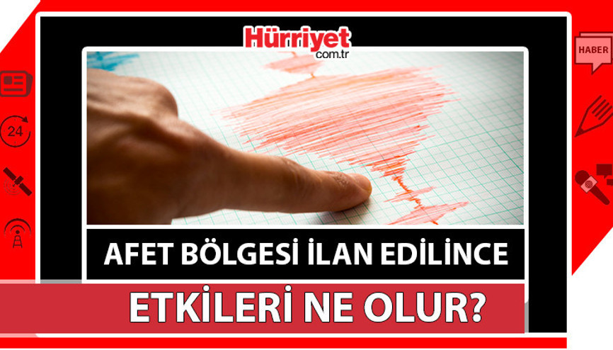 Afet bölgesi ilan edilince ne olur Afet bölgesi ilan edilmesi ne demek, ne anlama geliyor 6 il daha eklendi