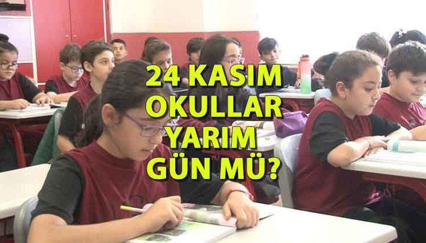 24 KASIM TATİL Mİ OKULLAR YARIM GÜN MÜ | Veli ve öğrenciler bu soruya yanıt arıyor: (Bugün) Öğretmenler günü resmi tatil mi, 24 Kasım Cuma okullarda ders işlenecek mi
