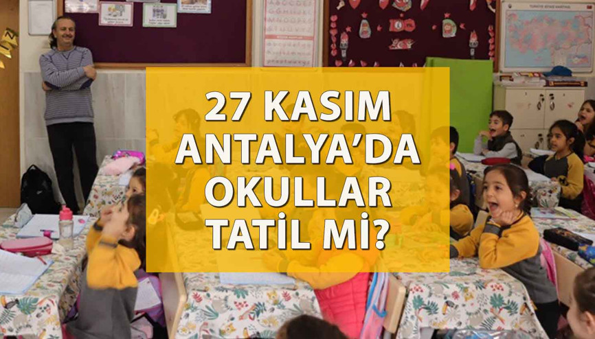 ANTALYA’DA OKULLAR TATİL Mİ 27 Kasım Yarın Antalya’da okullar tatil mi oldu Son dakika Antalya Valiliği açıklamaları ANTALYA’DA OKULLAR TATİL Mİ 27 Kasım Yarın Antalya’da okullar tatil mi oldu Son dakika Antalya Valiliği açıklamaları