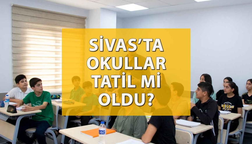 SİVAS’TA BUGÜN OKULLAR TATİL Mİ 27 Kasım Pazartesi Sivas’ta okul var mı, yok mu Sivas Valiliğinden açıklama geldi mi