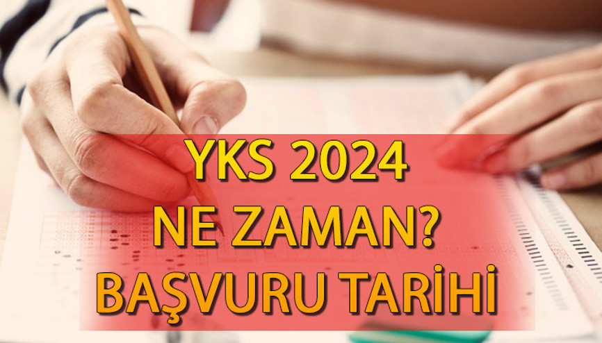 YKS ne zaman 2024, başvuru tarihi nedir YKS başvuru ücreti ne kadar TYT, AYT,YDT YKS 2024 sınav takvimi