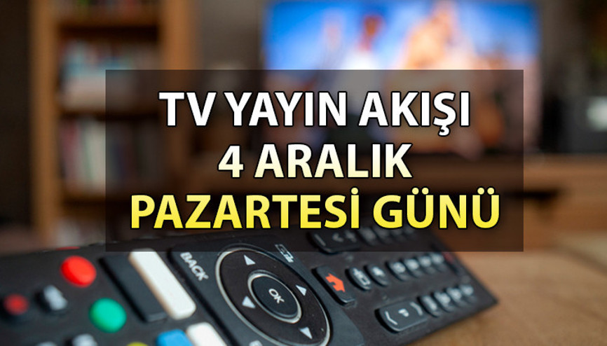 TV yayın akışı 4 Aralık Pazartesi: Bugün hangi dizi ve filmler var İşte, Kanal D, Show TV, ATV, Star TV, TRT1, Fox ve TV8 yayın akışı