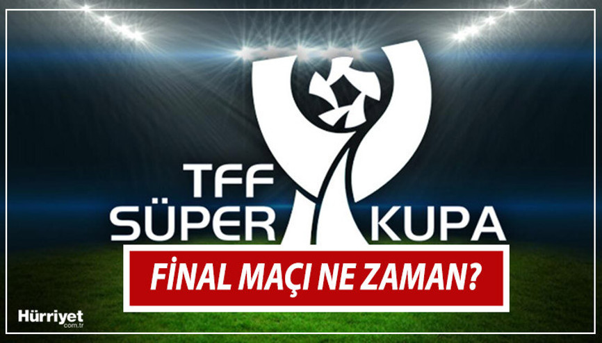 SÜPER KUPA FİNAL TARİHİ 2023 | Galatasaray Fenerbahçe Süper Kupa maçı ne zaman, saat kaçta ve nerede oynanacak TFF maç tarihi bilgisi