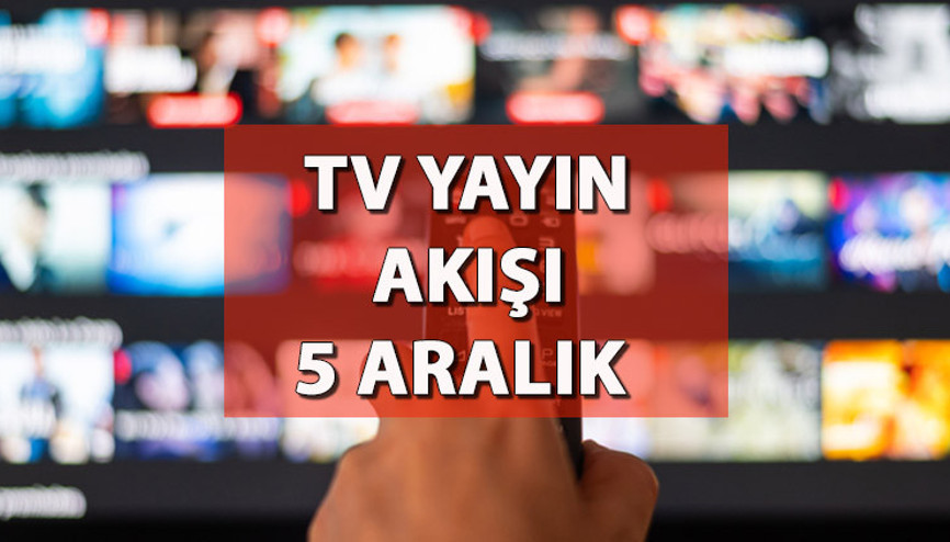TV yayın akışı 5 Aralık Salı: Bugün televizyonda neler var Kanal D, Show TV, ATV, Star TV, TRT1, Fox ve TV8 yayın akışı
