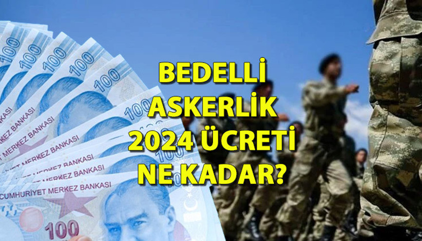 BEDELLİ ASKERLİK ÜCRETİ 2024 BELLİ OLDU MU MSB Bedelli askerlik ücreti son ödeme tarihi ne zaman Bedelli askerlik ücreti ne kadar olacak