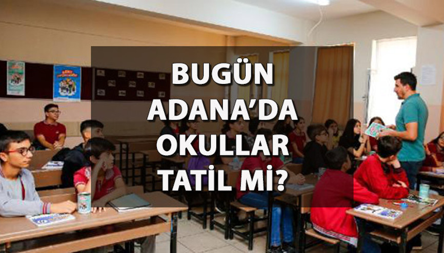 ADANA’DA OKULLAR TATİL Mİ Bugün (8 Aralık) Adana’da okul var mı, yok mu Adana Valiliği’nden hava durumu açıklaması