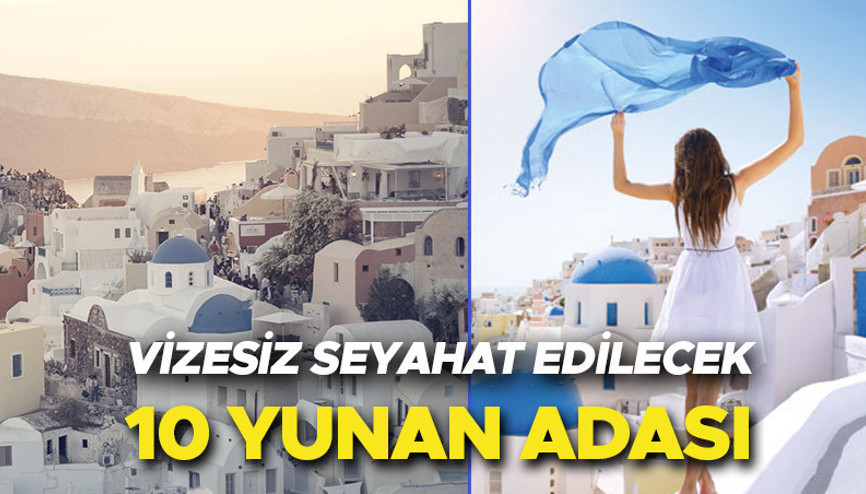 VİZESİZ SEYAHAT EDİLECEK 10 YUNAN ADASI | 2023 Yunan adalarına vize muafiyeti ne zaman başlayacak Yunan adalarına vize kalktı mı, hangi adalar vizesiz olacak