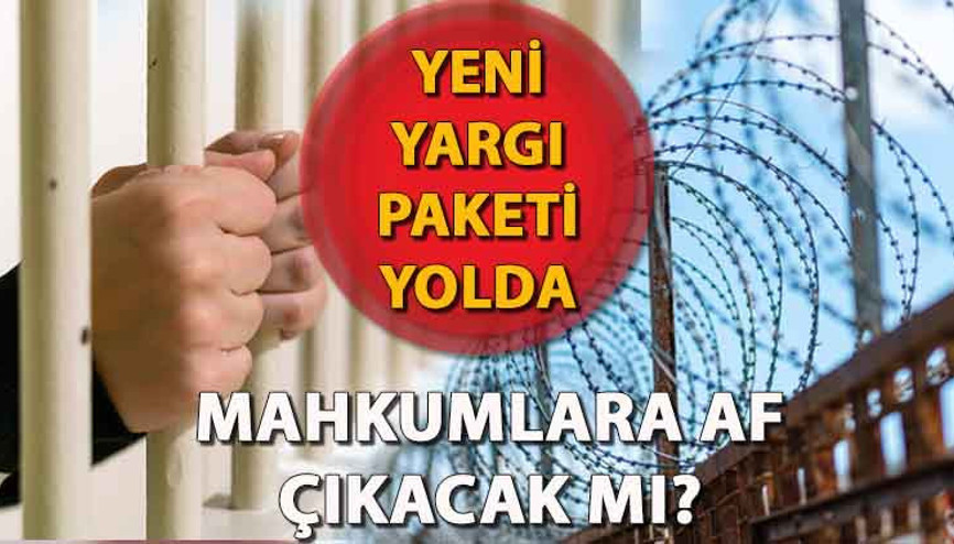 MAHKUMLARA AF ÇIKIYOR MU, 8 YARGI PAKETİ NELERİ KAPSIYOR Yeni Yargı Paketinde infaz düzenlemesi var mı Adalet Bakanı açıkladı