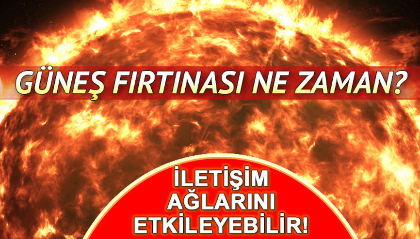 GÜNEŞ PATLAMASI NE ZAMAN OLACAK, 2024te mi Güneş fırtınası etkileri neler, ne kadar sürer Bilim insanları uyardı: Elektrik ve internet kesintisi...