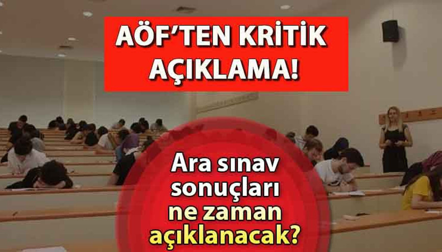 AÖF SINAV SONUÇLARI İÇİN KRİTİK AÇIKLAMA AÖF vize sınav sonuçları ne zaman açıklanacak