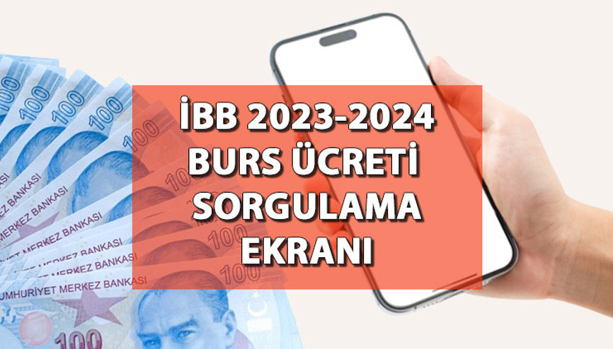 İBB BURS ÖDEMELERİ YATTI MI  İBB üniversite burs sonuçları sorgulama ekranı İBB burs ücreti ne zaman yatar, ilk burs ödemesi nasıl sorgulanır