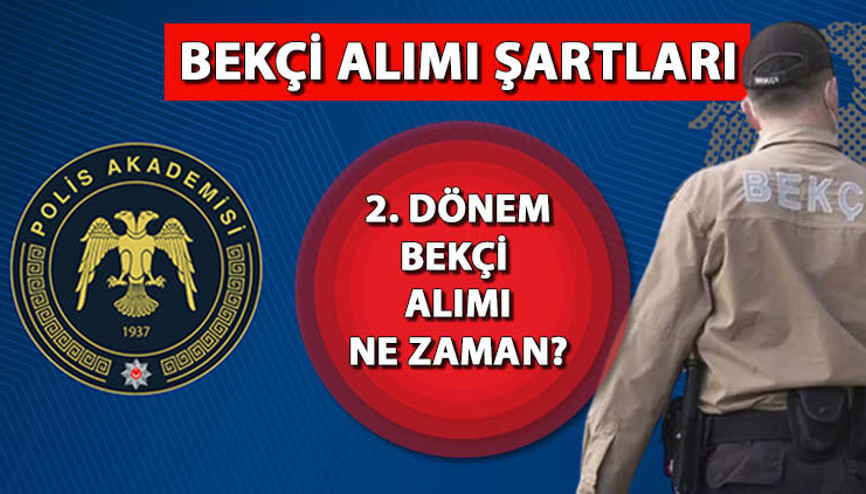 BEKÇİ ALIMI 2. DÖNEM BAŞVURU TARİHLERİ: Bekçi alımı başvuruları ne zaman, şartları neler Hangi illerde bekçi alımı yapılacak