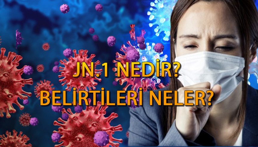 JN1 varyantı nedir, belirtileri neler DSÖ uyardı... Yeni Covid-19 varyantı JN1 hangi ülkelerde görüldü
