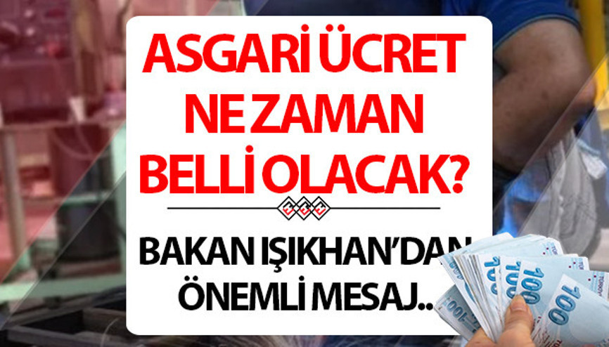 ASGARİ ÜCRET SON TOPLANTI: Asgari ücret 3. toplantısı ne zaman saat kaçta yapılacak Asgari ücret ne zaman açıklanacak Bakan Işıkhandan önemli mesajlar