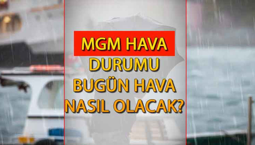 24 Aralık Pazar hava durumu || Bugün hava nasıl olacak, yağmur var mı Meteoroloji Genel Müdürlüğü hava durumu raporu