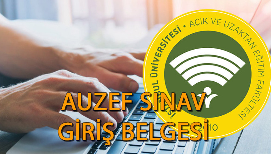 AUZEF SINAV GİRİŞ BELGESİ açıklandı mı, nereden alınır AUZEF final sınavı yerleri belli oldu mu