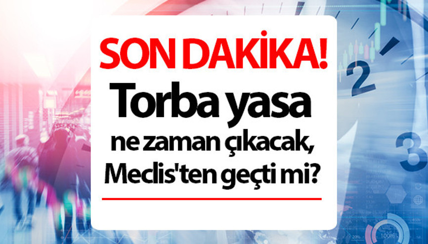 Torba yasa ne zaman çıkacak, Meclisten geçti mi Torba yasa maddeleri neler, içeriği ne İşte, torba yasa son durum haberleri... Torba yasa ne zaman çıkacak, Meclisten geçti mi Torba yasa maddeleri neler, içeriği ne İşte, torba yasa son durum haberleri...