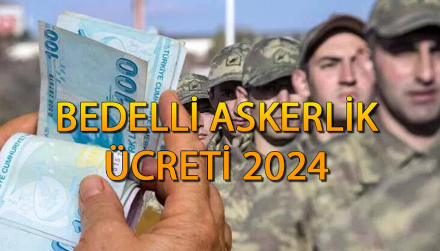 BEDELLİ ASKERLİK ÜCRETİ 2024 NE KADAR, KAÇ TL | Yeni yıl bedelli askerlik ücreti açıklandı mı, ne zaman belli olacak Ocak ayı yeni bedelli askerlik ücreti ne kadar&nbsp;olacak,&nbsp;kaç&nbsp;TL