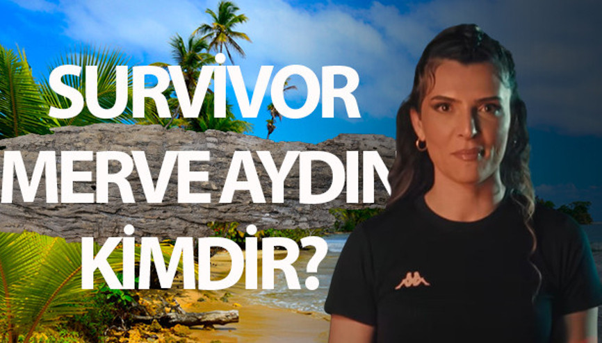 Survivor Merve kimdir, nereli, kaç yaşında Merve Aydın ne zaman, hangi yıl yarıştı
