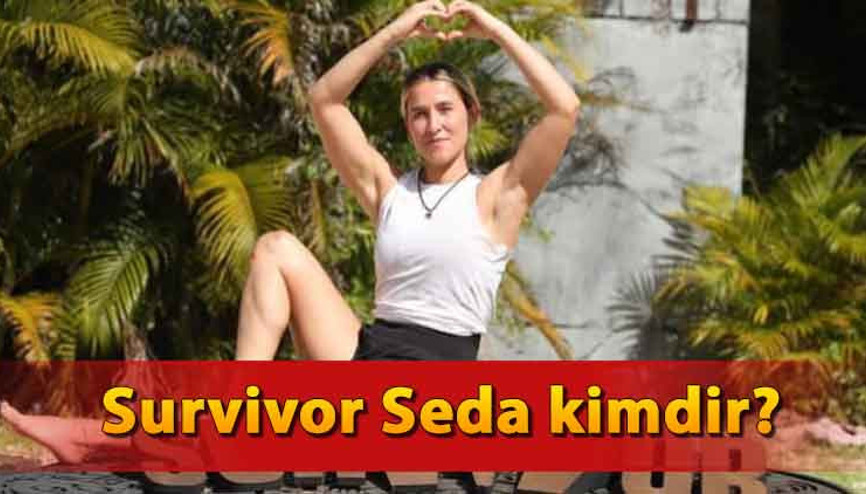 Survivor Seda kimdir, kaç yaşında, eşi kim Survivor All Star Seda kaç çocuğu var İşte, kariyeri…