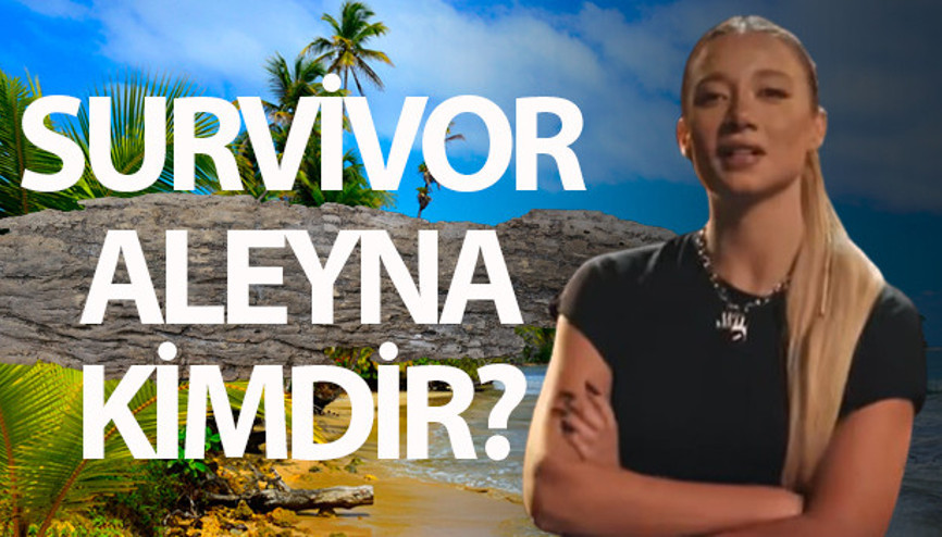 Survivor Aleyna kimdir, nereli, kaç yaşında Aleyna Kalaycıoğlu ne zaman, hangi tarihte yarıştı