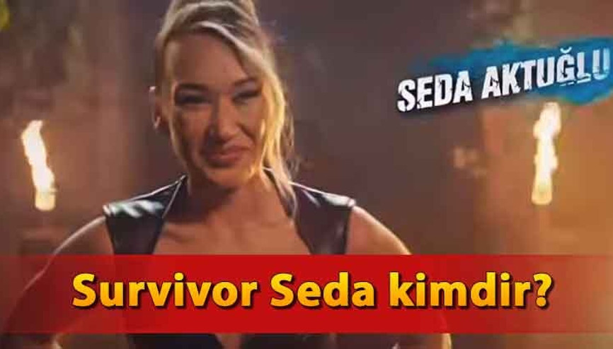 Survivor Seda Aktuğlu kimdir, kaç yaşında ve ne zaman yarıştı İşte, Survivor Seda’nın kariyeri…