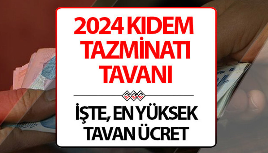 KIDEM TAZMİNATI TAVAN ÜCRETİ 2024 BELLİ OLDU Memur zammı ile kıdem tazminatı ücreti ne kadara yükseldi İşte alınabilecek en yüksek kıdem tazminatı