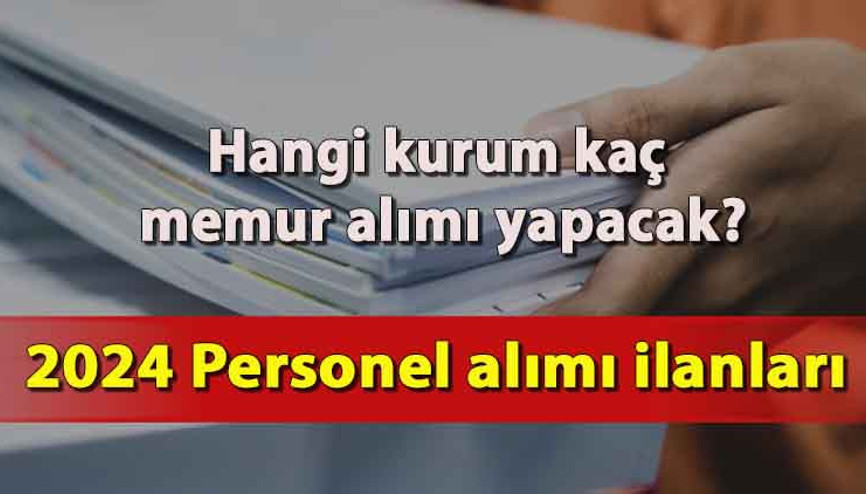 MEMUR ALIMLARI 2024 NE ZAMAN Hangi kamu kurumu kaç personel alımı yapacak Alım yapacak kurumlar açıklandı