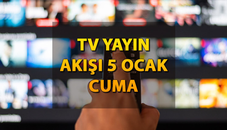 TV yayın akışı 5 Ocak cuma | Bugün hangi diziler ve filmler var Kanal D, Show TV, ATV, Star TV, TRT1, Fox ve TV8 yayın akışı