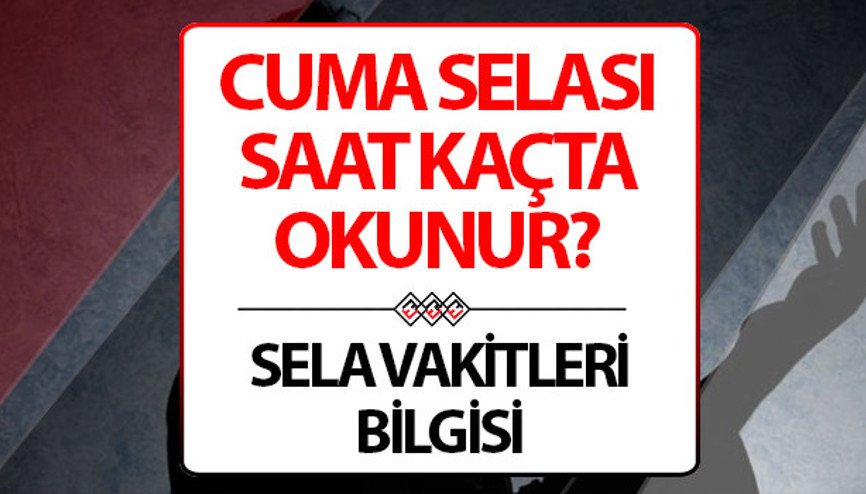CUMA SELASI SAATİ: Cuma selası saat kaçta başlar Ezandan ne kadar önce okunur CUMA SELASI SAATİ: Cuma selası saat kaçta başlar Ezandan ne kadar önce okunur