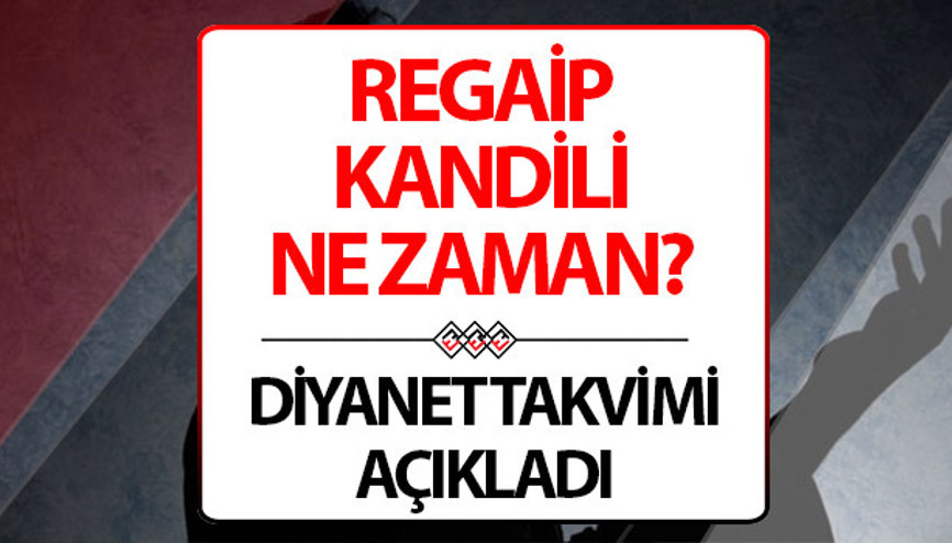 REGAİB KANDİLİ NE ZAMAN, YARIN MI 2024 Kandil hangi gün Yılın ilk kandili yaklaşıyor... İşte 2024 Diyanet kandil günleri