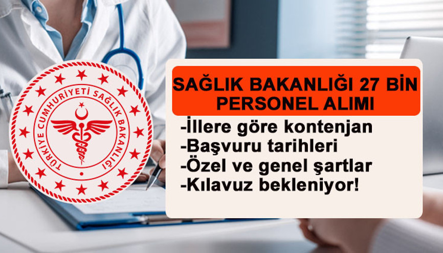 27 BİN SAĞLIK BAKANLIĞI PERSONEL ALIMI BAŞVURULARI 2024 Sağlık Bakanlığı uzman tabip, tabip, ebe, sağlık memuru, hemşire ve tekniker başvuruları ne zaman