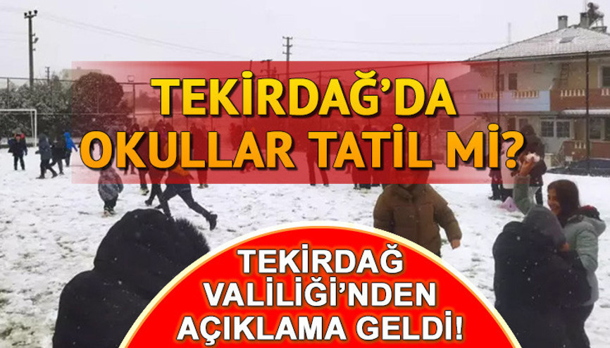 BUGÜN TEKİRDAĞDA OKULLAR TATİL Mİ 10 Ocak Çarşamba Tekirdağda okul var mı,  hangi ilçelerde okullar tatil Tekirdağ Valiliğinden açıklama