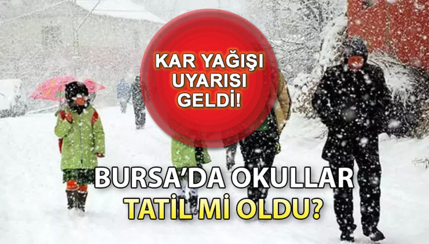 10 OCAK BURSA’DA OKULLAR TATİL Mİ OLDU Bugün okullar tatil mi, hangi ilçelerde Bursa Valiliğinden son dakika açıklama geldi