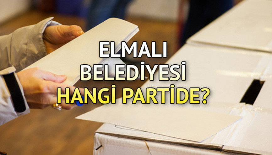 Elmalı Belediyesi hangi partide Antalya Elmalı Belediye Başkanı kim 2019 Elmalı  yerel seçim sonuçları...