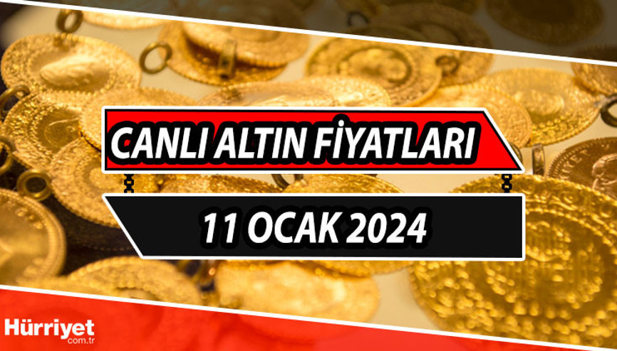 Bugün gram altın, çeyrek altın ve yarım altın ne kadar 11 Ocak 2024 Perşembe canlı altın fiyatları son durum