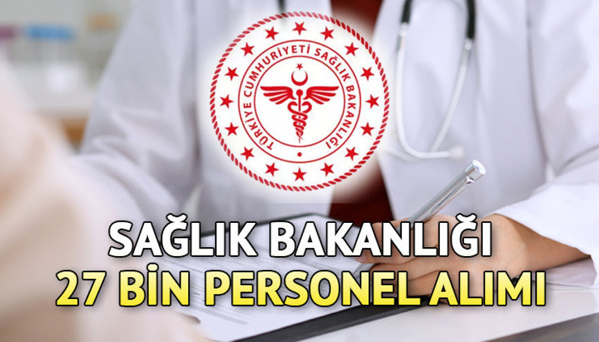Sağlık Bakanlığı 27 bin personel alımı ne zaman yapılacak Sağlık çalışanı alımı kontenjanlar ve branş dağılımı belli oldu mu