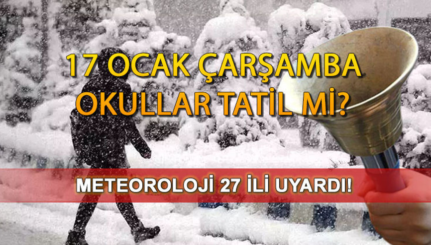 BUGÜN OKULLAR TATİL Mİ OLDU 17 OCAK SON DAKİKA | Bugün okul var mı, okullar tatil edildi mi Kar tatili olan il ve ilçeler için gözler valilik açıklamalarında