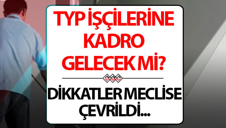 TYP işçilerine kadro gelecek mi 2024 İŞKUR TYPlilere kadro var mı 15 Mayıs 2024 son dakika TYP kadro haberleri