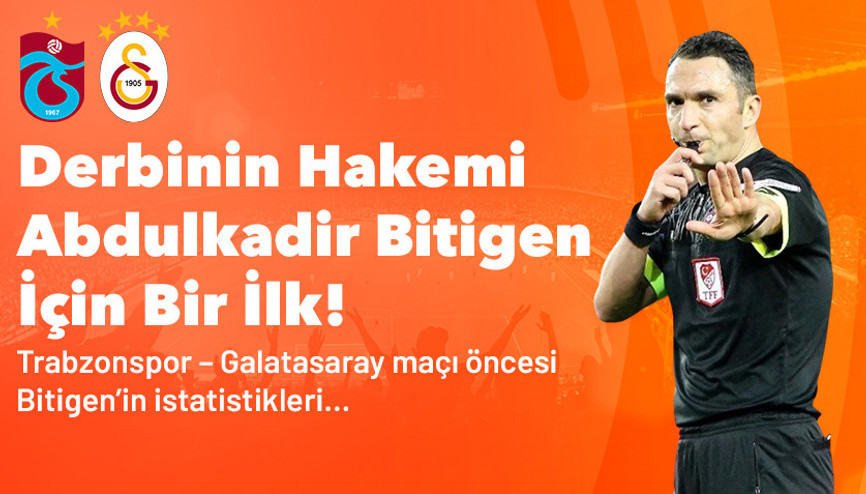 Abdulkadir Bitigen ilk kez Trabzonspor – Galatasaray maçını yönetecek İstatistikler, iddaa oranları...
