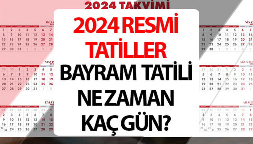 RESMİ TATİLLER 2024 LİSTESİ || Ramazan Bayramı, Kurban Bayramı tatili kaç gün Bayram tatili ne zaman