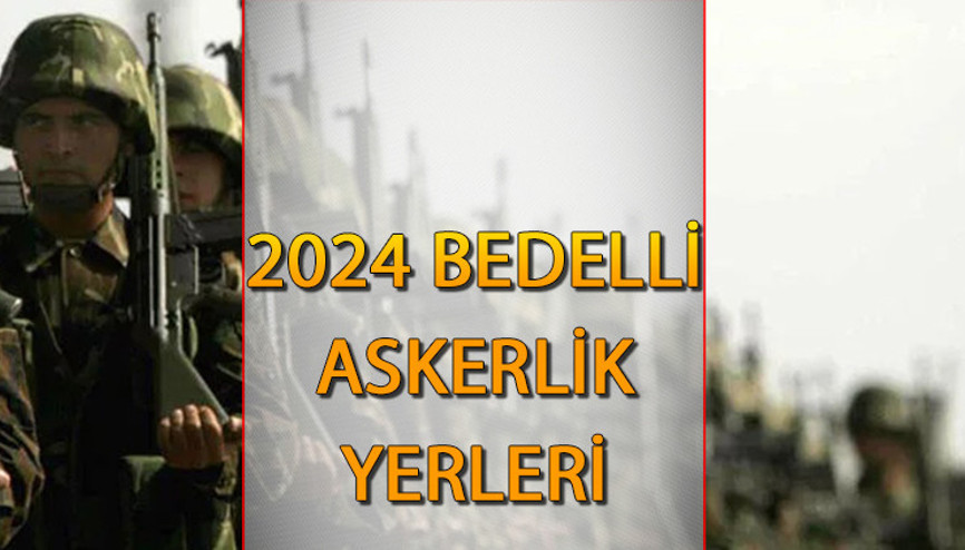 BEDELLİ ASKERLİK YERLERİ 2024 SORGULAMA EKRANI | Ocak 2024 bedelli askerlik yerleri ne zaman belli olacak, açıklandı mı 2024 İşte bedelli askerlik sonuçları ve ücret bilgisi