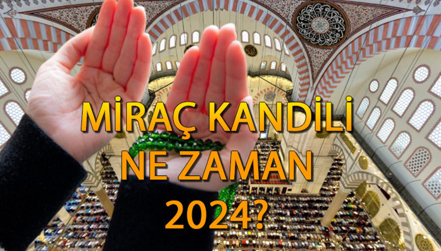 Kandil ne zaman 2024, hangi ayda Diyanet 2024 Miraç Kandili tarihi, anlamı ve önemi Kandil ne zaman 2024, hangi ayda Diyanet 2024 Miraç Kandili tarihi, anlamı ve önemi