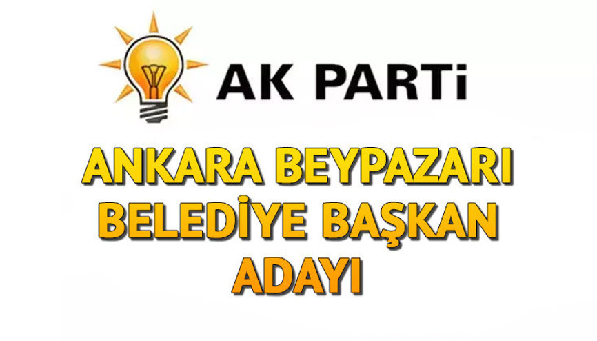 AK Parti Beypazarı Belediye Başkanı adayı kim oldu, açıklandı mı Ankara adayları belli oldu