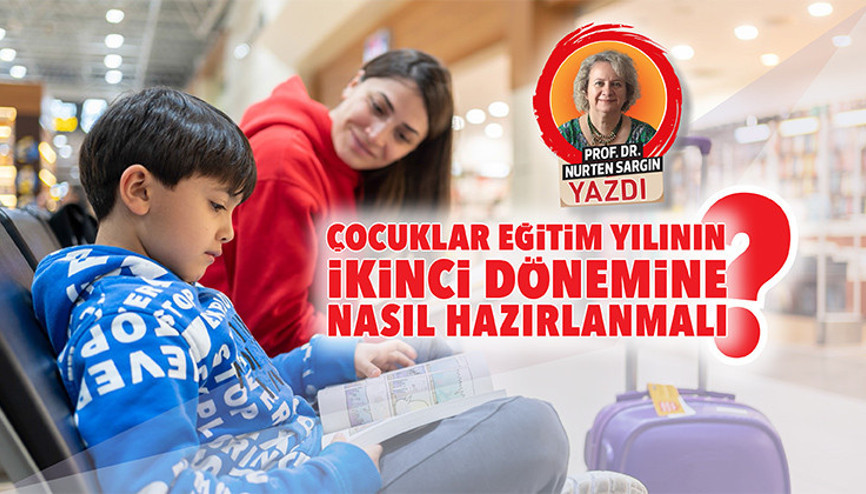 Çocuklar eğitim yılının ikinci dönemine nasıl hazırlanmalı