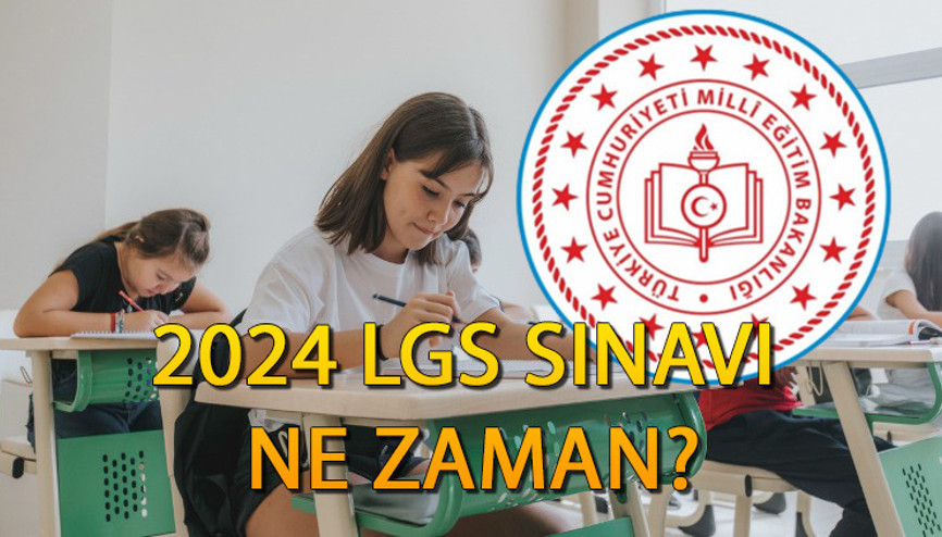 LGS ne zaman 2024, saat kaçta Liselere Geçiş Sınavı 2024 LGS başvuru ve sınav takvimi
