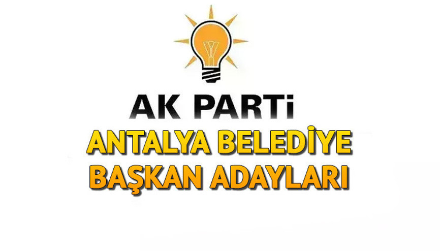 AK Parti Antalya Belediye Başkan Adayları 2024 İsim Listesi || 31 Mart yerel seçimleri AK Parti Antalya ilçe belediye başkan adayları kimler oldu İşte Alanya, Aksu, Kepez ve ilçe ilçe adayların isimleri