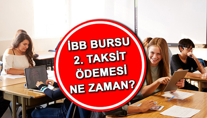 İBB bursu 2. taksit ne zaman yatacak, yatmaya başladı mı 2024 || İBB 2.500 TL burs ödemesi tarihinde son durum