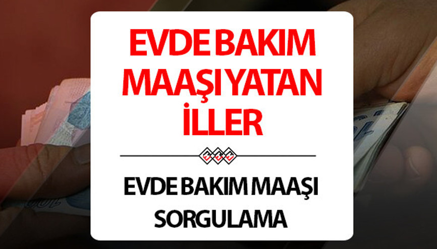 EVDE BAKIM MAAŞI YATAN İLLER SORGULAMA EKRANI (E-Devlet) || Evde Bakım parası yattı mı 12 Şubat 2024 Evde bakım aylığı ne kadar oldu, ne zaman yatacak