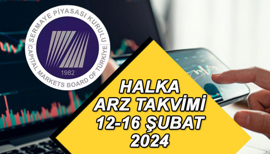 HALKA ARZ TAKVİMİ 12-16 ŞUBAT 2024 || Bu hafta yeni halka arz var mı, hangi şirketler halka arz olacak